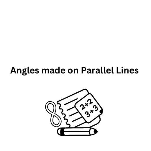 Angles made on Parallel Lines 